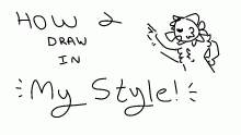 How 2 draw in MY STYLE!! woo!!