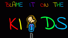 Blame it on the Kids
