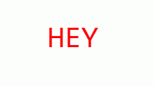 Hey