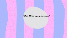 New soul meme (read desc PLEASE)