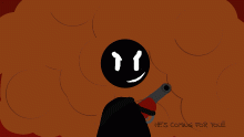 HE'S COMING