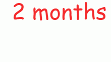 2 months