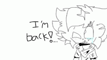 I'm back.....again.....(read desc)