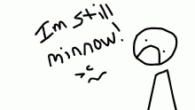 I'm still a minnow