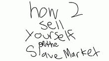 How to Sell Yourself as a Slave!