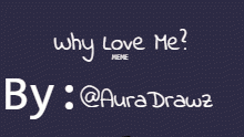 Why Love Me? MEME W.I.P