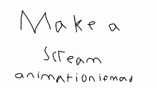 Make a scream animation if mad