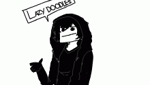 lazy doodles i guess