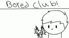 Join the bored club
