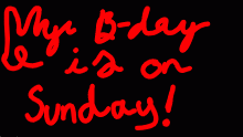 My b-day is on sunday