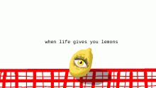 when life gives you lemons