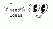 i needs ideers