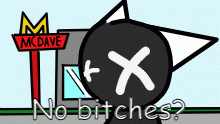 no bitches?