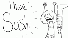 I got sushi