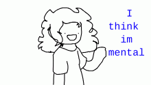 I think im mental OwO