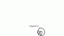 Requests!