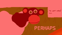 P E R H A P S