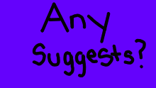 Any Suggests?
