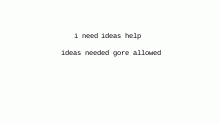 ideas needed