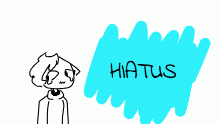 WEEK LONG HIATUS!