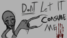 Dont let it consume me