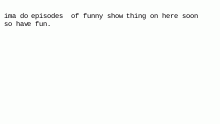 <font thickness ="20"> episodes