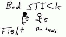 Bad stick fight