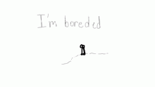Im boreded