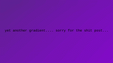 Yay.... gradient number..... idfk