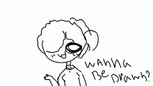 I'm bored I'll draw you