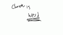 church is weird