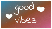 GOOD VIBES ;)