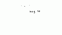 hey so likeeee