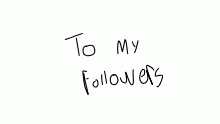 @My followers + ppl who care