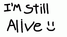 Im not dead....yet
