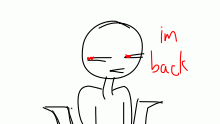 im back i guess