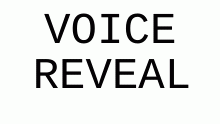 VOICE REVEAL