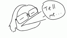 Tell me...