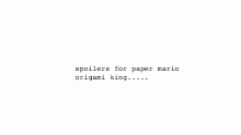 (big spoilers for paper mario)