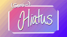 Short Hiatus! (read description)