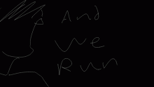 and we run