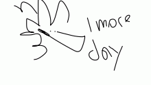 1 more day til