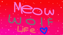 MeowWolfLife <3