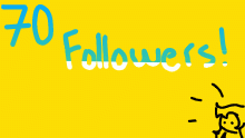 70 followers!!! :D
