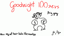 it's 2 am, uhh, byee??  !!
