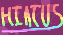 Hiatus (sorry for repost)