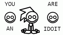 YOU_ARE_AN_IDIOIT