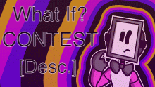 What If? CONTEST! [Desc.] 🎉