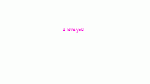 I love you