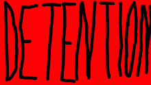 DETENTION!